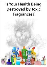 Is Your Health Being Destroyed by Toxic Fragrances? eBook