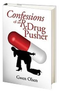 Book - Confessions of an Rx Drug Pusher, by Gwen Olsen
