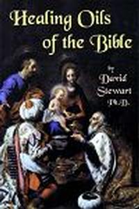 Book - Healing Oils of the Bible by Dr. David Stewart