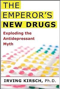 Book - The Emperor's New Drugs: Exploding the Antidepressant Myth, by Irving Kirsch