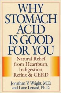 Book - Why Stomach Acid is Good for You by Jonathan V. Wright, MD and Lane Lenard PhD
