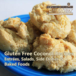 Gluten Free Coconut Recipes eBook - Entrées, Salads, Side Dishes & Baked Foods